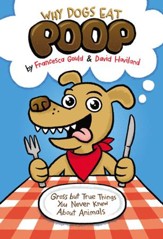 Why Dogs Eat Poop: Gross but True Things You Never Knew About Animals - eBook