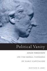 Political Vanity: Adam Ferguson on the Moral Tension of Early Capitalism