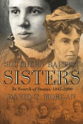 Southern Baptist Sisters: In Search of Status,  1845-2000