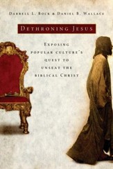 Dethroning Jesus: Exposing Popular Culture's Quest to Unseat the Biblical Christ - eBook
