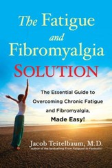 The Fatigue and Fibromyalgia Solution: The Essential Guide to Overcoming Chronic Fatigue and Fibromyalgia, Made Easy! - eBook