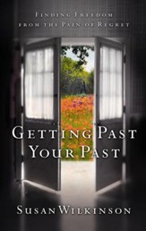 Getting Past Your Past: Finding Freedom from the Pain of Regret - eBook