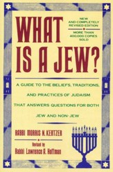 What Is A Jew?: A Guide To The Beliefs, Traditions, And Practices Of Judaism That Answers.......