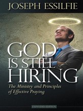 God Is Still Hiring: The Ministry and Principles of Effective Praying - eBook