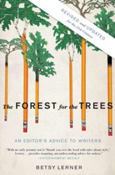 The Forest for the Trees: An Editor's Advice to Writers (Revised, Updated)