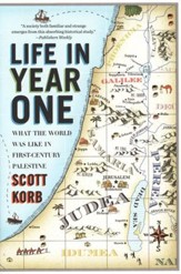 Life in Year One: What the World Was Like in First-Century Palestine