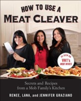How to Use a Meat Cleaver: Secrets and Recipes from a Mob Family's Kitchen - eBook