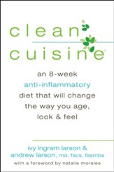 Clean Cuisine: An 8-Week Anti-Inflammatory Diet that Will Change the Way You Age, Look & Feel - eBook