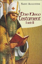 New Testament I and II: The Works of Saint Augustine