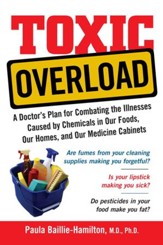 Toxic Overload: A Doctor's Plan for Combating the Illnesses Caused by Chemicals in Our Foods, Ou - eBook