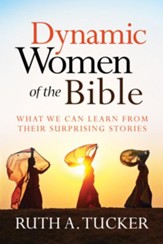Dynamic Women of the Bible: What We Can Learn from Their Surprising Stories - eBook
