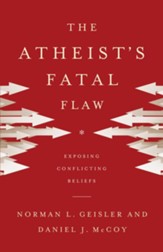 Atheist's Fatal Flaw, The: Exposing Conflicting Beliefs - eBook