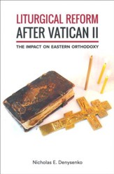 Liturgical Reform after Vatican II: The Impact on Eastern Orthodoxy