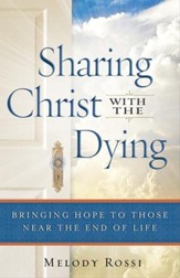 Sharing Christ With the Dying: Bringing Hope to Those Near the End of Life - eBook