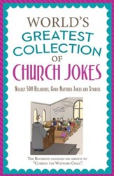 The World's Greatest Collection of Church Jokes: Nearly 500 Hilarious, Good-Natured Jokes and Stories - eBook