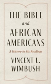 The Bible and African Americans: A History in Six Readings