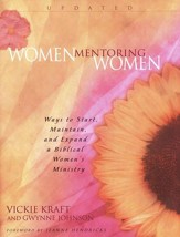 Women Mentoring Women: Ways to Start, Maintain, & Expand a Biblical Women's Ministry