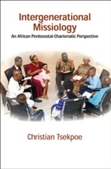 Intergenerational Missiology: An African Pentecostal-Charismatic Perspective
