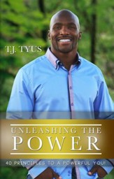 Unleashing the Power: 40 Principles to a Powerful You! - eBook