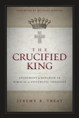The Crucified King: Atonement and Kingdom in Biblical and Systematic Theology - eBook