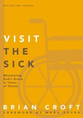 Visit the Sick: Ministering God's Grace in Times of Illness - eBook