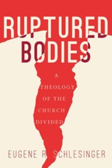 Ruptured Bodies: A Theology of the Church Divided