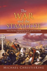 The War and the Stampede: And on This Rock I Will Build My Church, and the Gates of Hell Shall Not Prevail against It - eBook