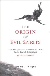 The Origins of Evil Spirits: The Reception of Genesis 6:1-4 in Early Jewish Literature, Revised Edition
