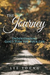 The Journey: Understanding God's Plan for Your Life - eBook
