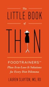 The Little Book of Thin: Foodtrainers Plan-It-to-Lose-It Solutions for Every Diet Dilemma - eBook