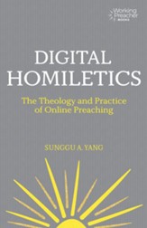 Digital Homiletics: The Theology and Practice of Online Preaching
