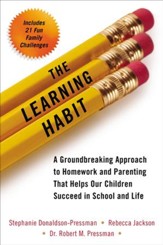 The Learning Habit: A Groundbreaking Approach to Homework and Parenting that Helps Our Children Succeed in School and Life - eBook