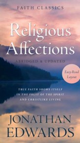 Religious Affections: True Faith Shows Itself in the Fruit of the Spirit and Christlike Living - eBook