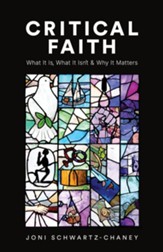 Criticial Faith: What It Is, What It Isn't, and Why It Matters