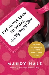 I've Never Been to Vegas, but My Luggage Has: Mishaps and Miracles on the Road to Happily Ever After - eBook