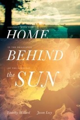 Home Behind the Sun: Connect with God in the Brilliance of the Everyday - eBook