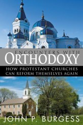 Encounters with Orthodoxy: How Protestant Churches Can Reform Themselves Again - eBook