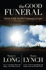 The Good Funeral: Death, Grief, and the Community of Care - eBook