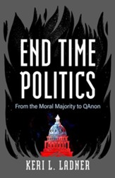 End Time Politics: From the Moral Majority to QAnon