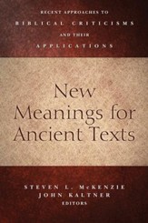 New Meanings for Ancient Texts: Recent Approaches to Biblical Criticisms and Their Applications - eBook