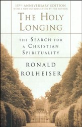 The Holy Longing: The Search for a Christian  Spirituality
