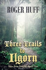 Three Trails to Ilgorn: Tales from Ryecliff, Book One - eBook