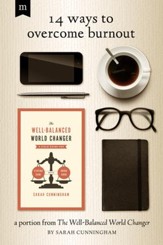 14 Ways to Overcome Burnout: A Portion from The Well-Balanced World Changer / Adapted - eBook