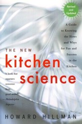 The New Kitchen Science: A Guide to Know the Hows & Whys for Fun & Success in the Kitchen
