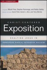 Christ-Centered Exposition Commentary: Exalting Jesus in Zephaniah, Haggai, Zechariah, and Malachi