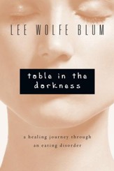 Table in the Darkness: A Healing Journey Through an Eating Disorder - eBook
