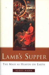 The Lamb's Supper: The Mass As Heaven On Earth