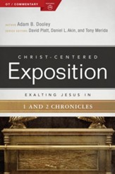 Christ-Centered Exposition Commentary: Exalting Jesus in 1 & 2 Chronicles