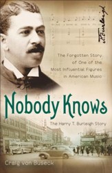 Nobody Knows: The Forgotten Story of One of the Most Influential Figures in American Music - eBook