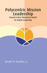 Polycentric Mission Leadership: Toward a New Theoretical Model for Global Leadership
